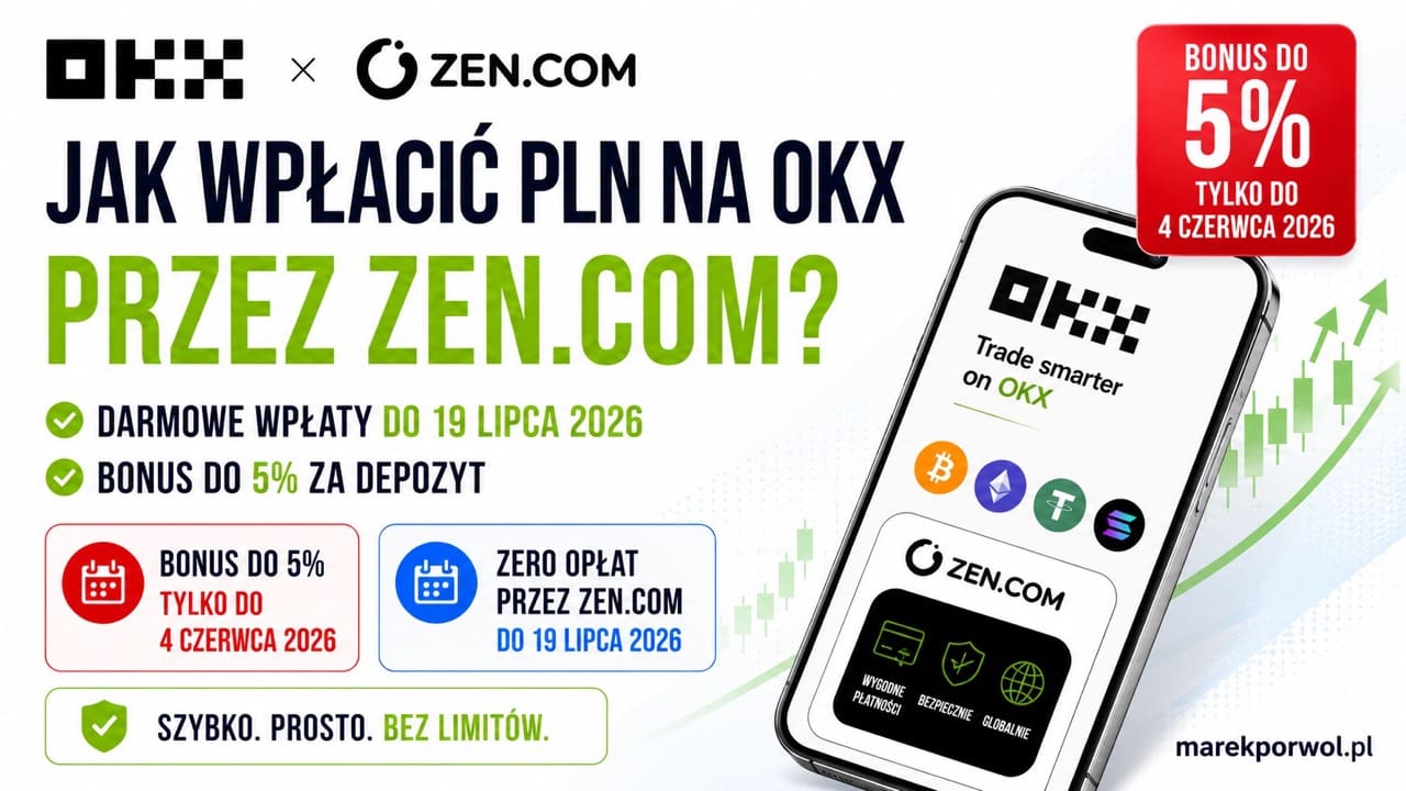 Jak wpłacić PLN na OKX przez ZEN.COM. Darmowe wpłaty do 19 lipca 2026 oraz bonus do 5 procent za depozyt w kampanii Deposit Match Europe.